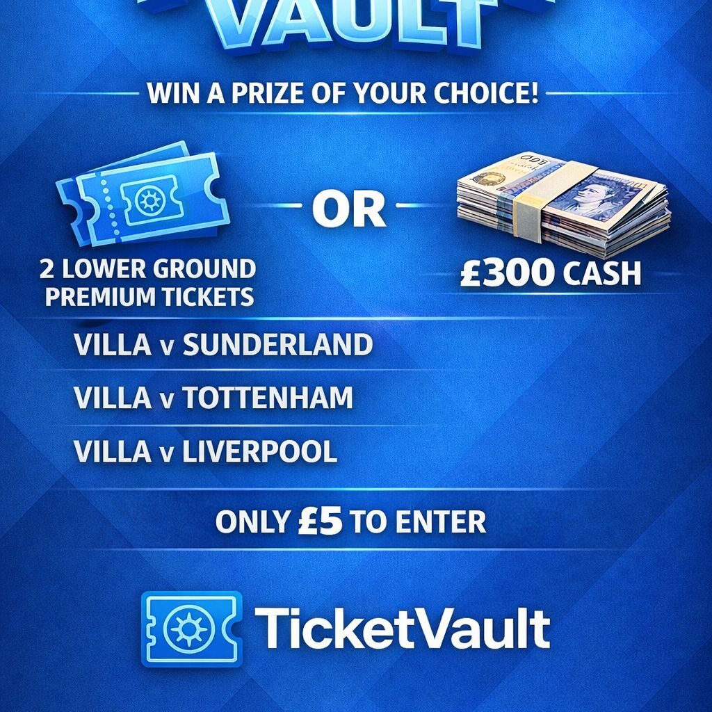 Winner Chooses! 2x Villa Lower Ground Premium Tickets or £300 CASH
